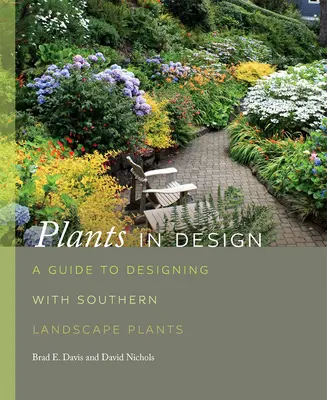 Rastliny v dizajne: Sprievodca navrhovaním s južnými krajinnými rastlinami - Plants in Design: A Guide to Designing with Southern Landscape Plants