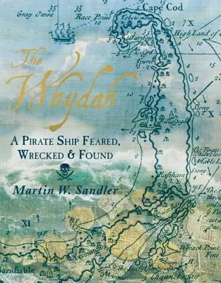 Whydah: Pirátska loď, ktorej sa obávali, ktorá stroskotala a ktorú našli - The Whydah: A Pirate Ship Feared, Wrecked, and Found
