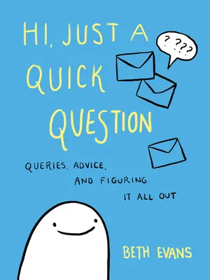 Dobrý deň, len krátka otázka: Dotazy, rady a ako na to všetko prísť - Hi, Just a Quick Question: Queries, Advice, and Figuring It All Out