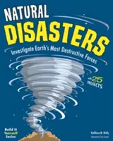 Prírodné katastrofy: Skúmajte najničivejšie sily Zeme pomocou 25 projektov - Natural Disasters: Investigate the Earth's Most Destructive Forces with 25 Projects