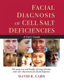 Diagnostika tváre pri nedostatku bunkových solí: Príručka pre používateľa - Facial Diagnosis of Cell Salt Deficiency: A User's Guide