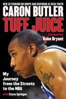 Tuff Juice: Moja cesta z ulice do NBA - Tuff Juice: My Journey from the Streets to the NBA