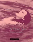 Osamelý sex: Kultúrne dejiny masturbácie - Solitary Sex: A Cultural History of Masturbation