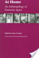 Doma: Antropológia domáceho priestoru - At Home: An Anthropology of Domestic Space