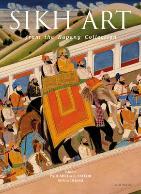 Sikhské umenie: Zo zbierky Kapany - The Sikh Art: From the Kapany Collection