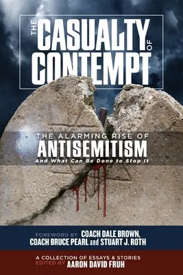 Obete pohŕdania: Alarmujúci nárast antisemitizmu a čo sa dá urobiť, aby sa zastavil - The Casualty of Contempt: The Alarming Rise of Antisemitism and What Can Be Done to Stop It