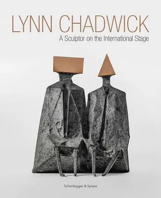 Lynn Chadwicková: Sochár na medzinárodnej scéne - Lynn Chadwick: A Sculptor on the International Stage