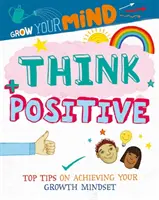 Rozvíjajte svoju myseľ: Myslite pozitívne - Grow Your Mind: Think Positive