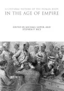 Kultúrne dejiny ľudského tela vo veku impéria - A Cultural History of the Human Body in the Age of Empire