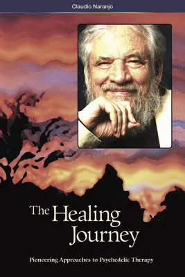Cesta k uzdraveniu (2. vydanie): Priekopnícke prístupy k psychedelickej terapii - The Healing Journey (2nd Edition): Pioneering Approaches to Psychedelic Therapy