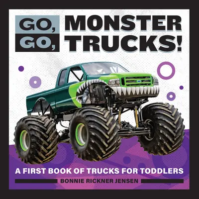 Choď, choď, Monster Trucks! Prvá kniha o nákladných autách pre batoľatá - Go, Go, Monster Trucks!: A First Book of Trucks for Toddlers