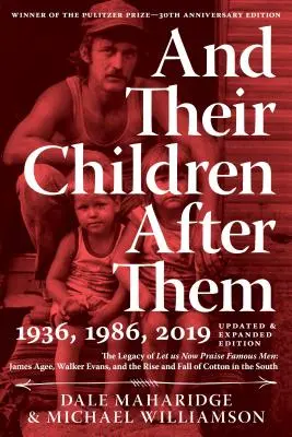 A ich deti po nich: Odkaz slávnych mužov Pochváľme teraz slávnych mužov: James Agee, Walker Evans a vzostup a pád bavlny na Juhu - And Their Children After Them: The Legacy of Let Us Now Praise Famous Men: James Agee, Walker Evans, and the Rise and Fall of Cotton in the South