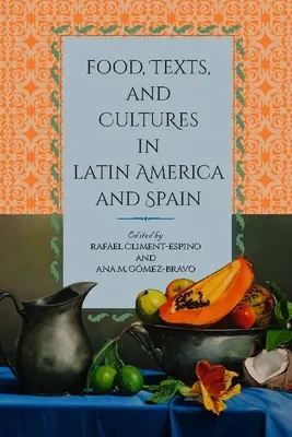 Jedlo, texty a kultúry v Latinskej Amerike a Španielsku - Food, Texts, and Cultures in Latin America and Spain