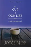 Pohár nášho života: Kľúčové myšlienky: Kľúčový pohár pre duchovný rast (A Cup Cup: A Cup) - The Cup of Our Life: A Guide to Spiritual Growth