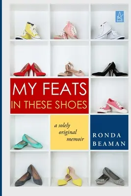 Moje výkony v týchto topánkach: A Solely Original Memoir - My Feats in These Shoes: A Solely Original Memoir