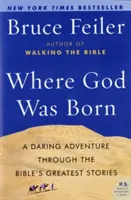 Kde sa narodil Boh: Odvážne dobrodružstvo v najväčších biblických príbehoch - Where God Was Born: A Daring Adventure Through the Bible's Greatest Stories