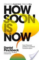 Ako skoro je teraz: Od osobnej iniciácie ku globálnej transformácii - How Soon Is Now: From Personal Initiation to Global Transformation