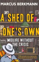 Vlastná búda - stredný vek bez krízy - Shed Of One's Own - Midlife Without the Crisis