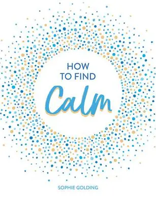 Ako nájsť pokoj: Inšpirácie a rady pre pokojnejší život - How to Find Calm: Inspiration and Advice for a More Peaceful Life