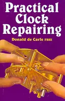 Praktická oprava hodín - Practical Clock Repairing