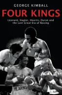 Štyria králi - Leonard, Hagler, Hearns, Duran a posledná veľká éra boxu - Four Kings - Leonard, Hagler, Hearns, Duran and the Last Great Era of Boxing