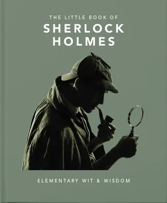 Malá kniha Sherlocka Holmesa: Elementárny dôvtip a múdrosť - The Little Book of Sherlock Holmes: Elementary Wit & Wisdom