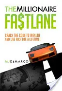 The Millionaire Fastlane: Rýchly životný štýl: Rozlúsknite kód bohatstva a žite bohato po celý život! - The Millionaire Fastlane: Crack the Code to Wealth and Live Rich for a Lifetime!