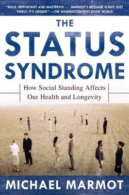 Syndróm statusu: Ako spoločenské postavenie ovplyvňuje naše zdravie a dlhovekosť - The Status Syndrome: How Social Standing Affects Our Health and Longevity