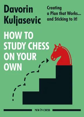 Ako študovať šach samostatne: Vytvorenie plánu, ktorý funguje... a držať sa ho! - How to Study Chess on Your Own: Creating a Plan That Works... and Sticking to It!