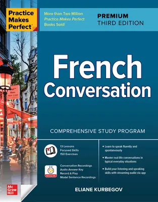 Cvičenie robí majstra: Tretie vydanie Premium French Conversation - Practice Makes Perfect: French Conversation, Premium Third Edition