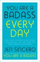 Každý deň si drsňák - Ako si udržať silnú motiváciu, dobrú náladu a nezastaviteľnú cestu k premene - You Are a Badass Every Day - How to Keep Your Motivation Strong, Your Vibe High, and Your Quest for Transformation Unstoppable
