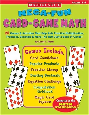 Mega-Fun Card-Game Math: Vydarený matematický balíček: 25 hier a aktivít, ktoré pomáhajú deťom precvičovať násobenie, zlomky, desatinné čísla a ďalšie - to všetko len s balíčkom kariet - Mega-Fun Card-Game Math: 25 Games & Activities That Help Kids Practice Multiplication, Fractions, Decimals & More--All with Just a Deck of Card
