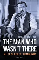 Muž, ktorý tam nebol: Život Ernesta Hemingwaya - The Man Who Wasn't There: A Life of Ernest Hemingway
