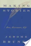 Tvorba príbehov: Právo, literatúra, život - Making Stories: Law, Literature, Life