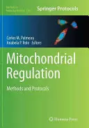 Mitochondriálna regulácia: Metódy a protokoly - Mitochondrial Regulation: Methods and Protocols