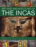 Umenie a architektúra Inkov - The Art & Architecture of the Incas