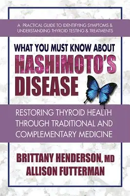 Čo musíte vedieť o Hashimotovej chorobe: Obnovenie zdravia štítnej žľazy prostredníctvom tradičnej a doplnkovej medicíny - What You Must Know about Hashimoto's Disease: Restoring Thyroid Health Through Traditional and Complementary Medicine