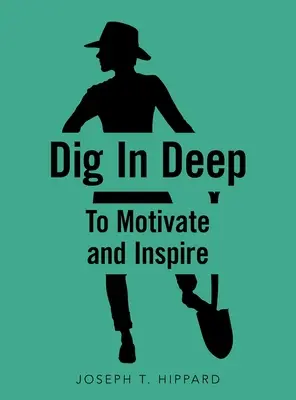 Kopať do hĺbky: Motivovať a inšpirovať - Dig in Deep: To Motivate and Inspire