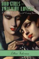 Zvláštne dievčatá a milovníci súmraku: A History of Lesbian Life in Twentieth-Century America (Dejiny lesbického života v Amerike dvadsiateho storočia) - Odd Girls and Twilight Lovers: A History of Lesbian Life in Twentieth-Century America