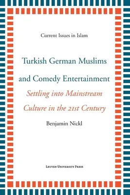 Tureckí nemeckí moslimovia a komediálna zábava: V 21. storočí sa usadili v hlavnom kultúrnom prúde - Turkish German Muslims and Comedy Entertainment: Settling Into Mainstream Culture in the 21st Century