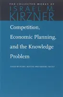 Konkurencia, hospodárske plánovanie a problém znalostí - Competition, Economic Planning, and the Knowledge Problem