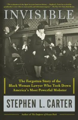 Neviditeľný: Zapomenutý príbeh černošskej právničky, ktorá zlikvidovala najmocnejšieho amerického mafiána - Invisible: The Forgotten Story of the Black Woman Lawyer Who Took Down America's Most Powerful Mobster