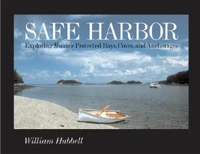 Bezpečný prístav: Vydajte sa na prieskum chránených zátok, zálivov a kotvísk v štáte Maine. - Safe Harbor: Exploring Maine's Protected Bays, Coves, and Anchorages