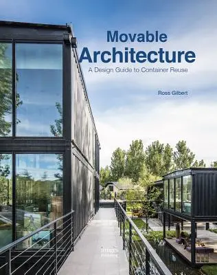 Pohyblivá architektúra: Sprievodca navrhovaním opätovného využitia kontajnerov - Movable Architecture: A Design Guide to Container Reuse