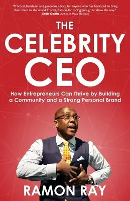 Generálny riaditeľ celebrít: Ako môžu podnikatelia prosperovať budovaním komunity a silnej osobnej značky - The Celebrity CEO: How Entrepreneurs Can Thrive by Building a Community and a Strong Personal Brand
