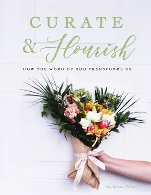 Kúra a rozkvet: Ako nás Božie slovo premieňa - Curate & Flourish: How the Word of God Transforms Us