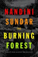 Horiaci les: Vojna Indie proti maoistom - The Burning Forest: India's War Against the Maoists
