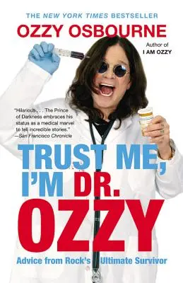Verte mi, som doktor Ozzy: Ozzy, môj otec, som Ozzy: Radí mi najlepší rockový preživší. - Trust Me, I'm Dr. Ozzy: Advice from Rock's Ultimate Survivor