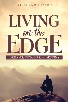 Život na hrane: Sny, obchádzky a osud - Living on the Edge: Dreams, Detours, and Destiny