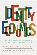 Ekonomika identity: Ako naša identita formuje našu prácu, mzdy a blahobyt - Identity Economics: How Our Identities Shape Our Work, Wages, and Well-Being